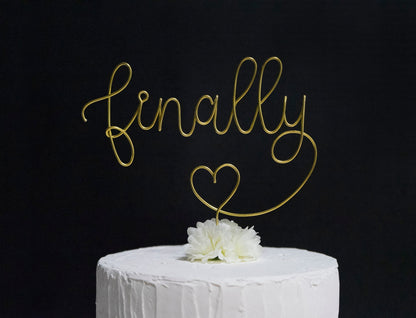 “Finally” Wire Cake Topper – Handmade Wedding, Engagement & Anniversary Cake Decoration – Romantic Keepsake Gift